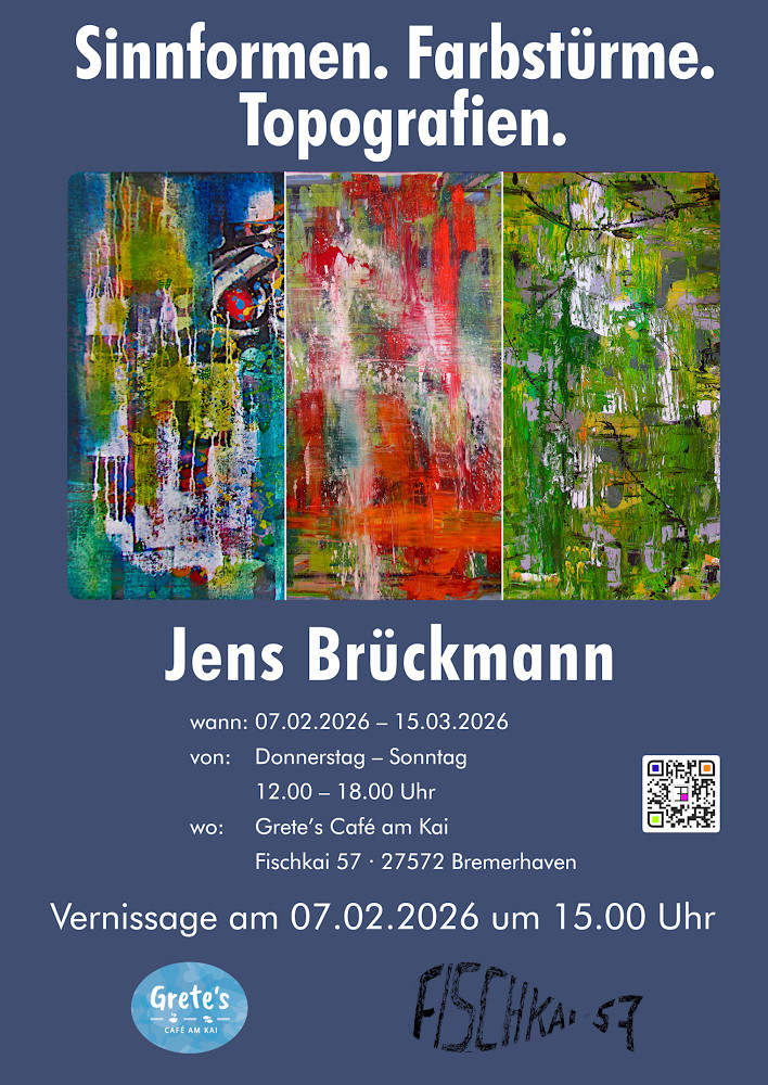 Plakat »Sinnformen. Farbstürme. Topografien.« – Jens Brückmann – Gretes Cafe/Fischkai 57 Bremerhaven